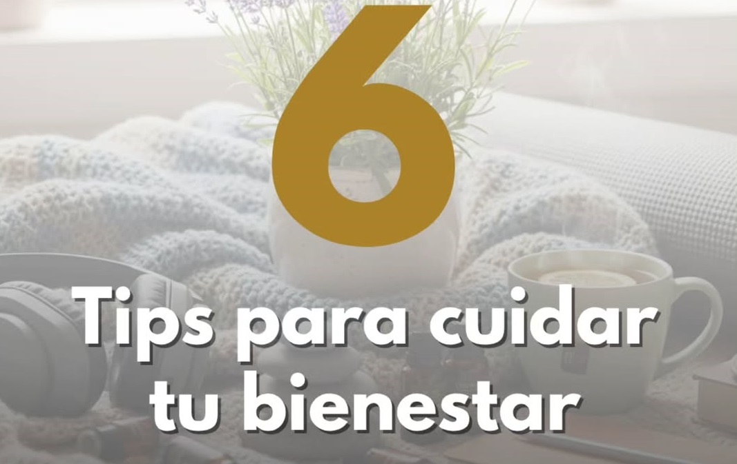 6 Tips para cuidar tu Bienestar Mental